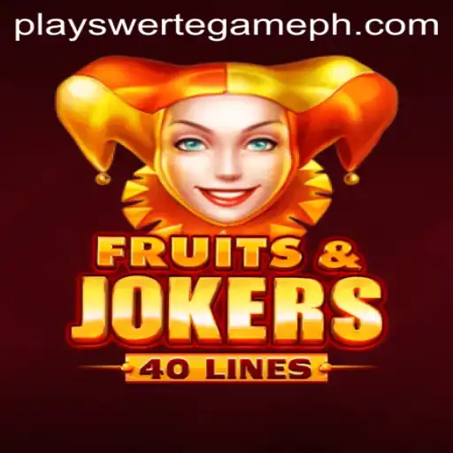 FruitsAndJokers40: An Exciting New Swerte Game Experience